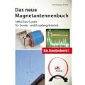 Das neue Magnetantennenbuch: Selbstbau-Loops f�r Sende- und Empfangsbetrieb
