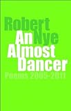 An almost dancer : poems 2005-2011