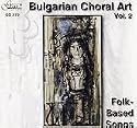 Bulgarian Choral Art vol. 2 CD - BULGARIAN FOLK MUSIC