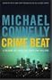 Crime Beat: A Decade of Covering Cops and Killers