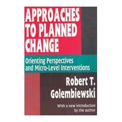 Approaches to Planned Change: Orienting Perspectives and Micro-Level Interventions