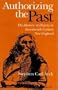 AUTHORIZING THE PAST: THE RHETORIC OF HISTORY IN SEVENTEENTH-CENTURY NEW ENGLAND