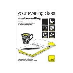 Creative Writing (Teach Yourself Your Evening Class)