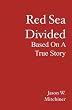 Red Sea Divided: Based On A True Story