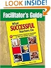 Facilitator's Guide to What Successful Teachers Do