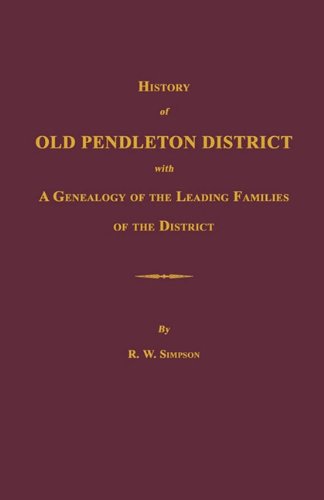 history of old pendleton district south carolina with a genealogy of the leading families of the district