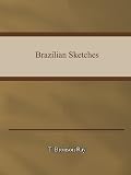 T. Bronson Ray- Brazilian Sketches.