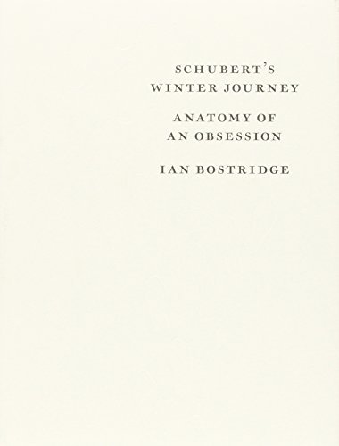 Schubert's Winter Journey: Anatomy of an Obsession by Bostridge, Ian (2015) Hardcover