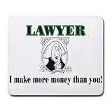 LAWYER I make more money than you! Mousepad