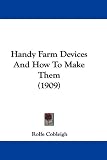 Handy Farm Devices And How To Make Them (1909)