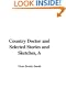 A Country Doctor and Selected Stories and Sketches