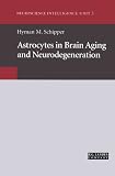 Astrocytes in Brain Aging and Neurodegeneration (Neuroscience Intelligence Unit)