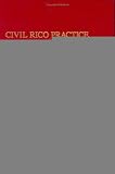 Civil RICO Practice Manual Second Edition (Supplemented Annually)