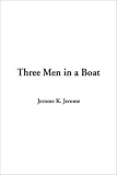 Three Men in a Boat (to Say Nothing of the Dog)