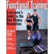 Functional Training: Everyone's Guide to the New Fitness Revolution