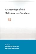 Archaeology of the Mid-Holocene Southeast (Florida Museum of Natural History: Ripley P. Bullen)