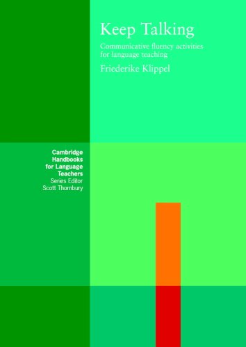Keep Talking: Communicative Fluency Activities for Language Teaching (Cambridge Handbooks for Language Teachers)
