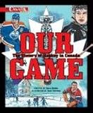 Our Game: The History of Hockey in Canada (My Canada) (My Canada)