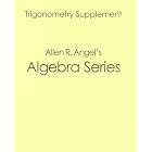 Trigonometry Supplement: Intermediate Algebra for College Students by  Angel