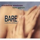 Click here to buy BARE, A Collection of Ballads by  Madeline Eastman and Tom Garvin .