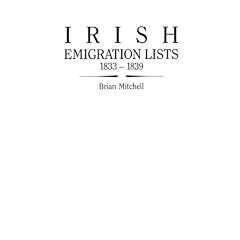 Irish Emigration Lists, 1833-1839: Lists of Emigrants Extracted from the Ordnance Survey Memoirs for Counties Londonderry and Antrim
