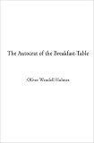 The Autocrat of the Breakfast-Table