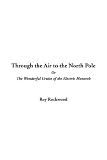 Review IndyPublish  / Through the Air to the North Pole Or The Wonderful Cruise of the Electric Monarch