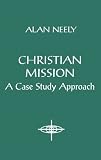 Christian Mission: A Case Study Approach (American Society of Missiology Series)
