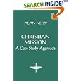 Christian Mission: A Case Study Approach (American Society of Missiology Series) by Alan Neely