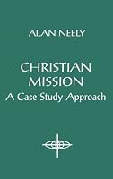 Christian Mission: A Case Study Approach (American Society of Missiology Series)