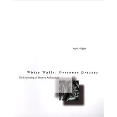 White Walls, Designer Dresses: The Fashioning of Modern Architecture
