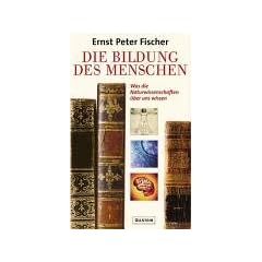 Die Bildung des Menschen: Was die Naturwissenschaften �ber uns wissen