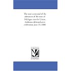 Click here to buy The semi centennial of the admission of the state of Michigan into the Union. Addresses delivered at its celebration,... by  Michigan. Commission for the semi-centennial celebration.
