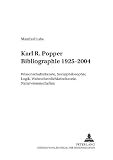 Karl R. Popper Bibliographie, 1925-2004 : Wissenschaftstheorie, Sozialphilosophie, Logik, Wahrscheinlichkeitstheorie, Naturwissenschaften