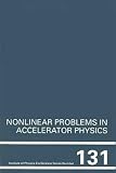 Nonlinear Problems in Accelerator Physics: Proceedings of the International Workshop on Nonlinear Problems in Accelerator Physics Held in Berlin, Ge