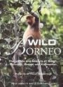 Wild Borneo: The Wildlife and Scenery of Sabah, Sarawak, Brunei and Kalimantan