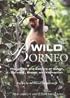 Wild Borneo: The Wildlife and Scenery of Sabah, Sarawak, Brunei, and Kalimantan