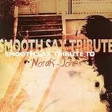 Smooth Sax Tribute to Norah Jo