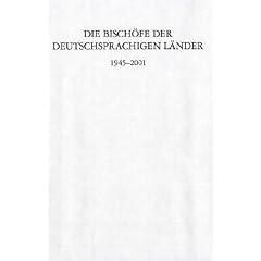 Die Bisch�fe der deutschsprachigen L�nder 1945-2001. Ein biographisches Lexikon. Mit 546 Eintr�ge. Abb.