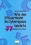 Wie der Steuermann im Cyberspace landete: 77 neue Wortgeschichten - Klaus Bartels