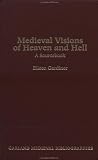 Medieval Visions Of Heaven And Hell : A Sourcebook