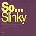 So...Slinky - Volume One
