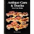 Antique Cars and Trucks You Can Make by