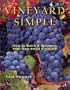Vineyard Simple: How to Build and Maintain Your Own Vineyard