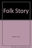 The folk story : folk dances and songs in the English tradition