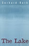 The Lake (Studies in Austrian Literature, Culture, and Thought Translation Series)