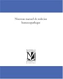 Nouveau manuel de medecine homoeopathique