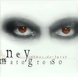 Ney Matogrosso - Olhos de Farol