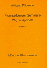 Flumensberger Seminare: Flumserberger Seminare, Bd.10, Weg der Aphrodite: Bd 10 - Wolfgang D�bereiner
