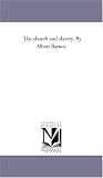 The church and slavery. By Albert Barnes.